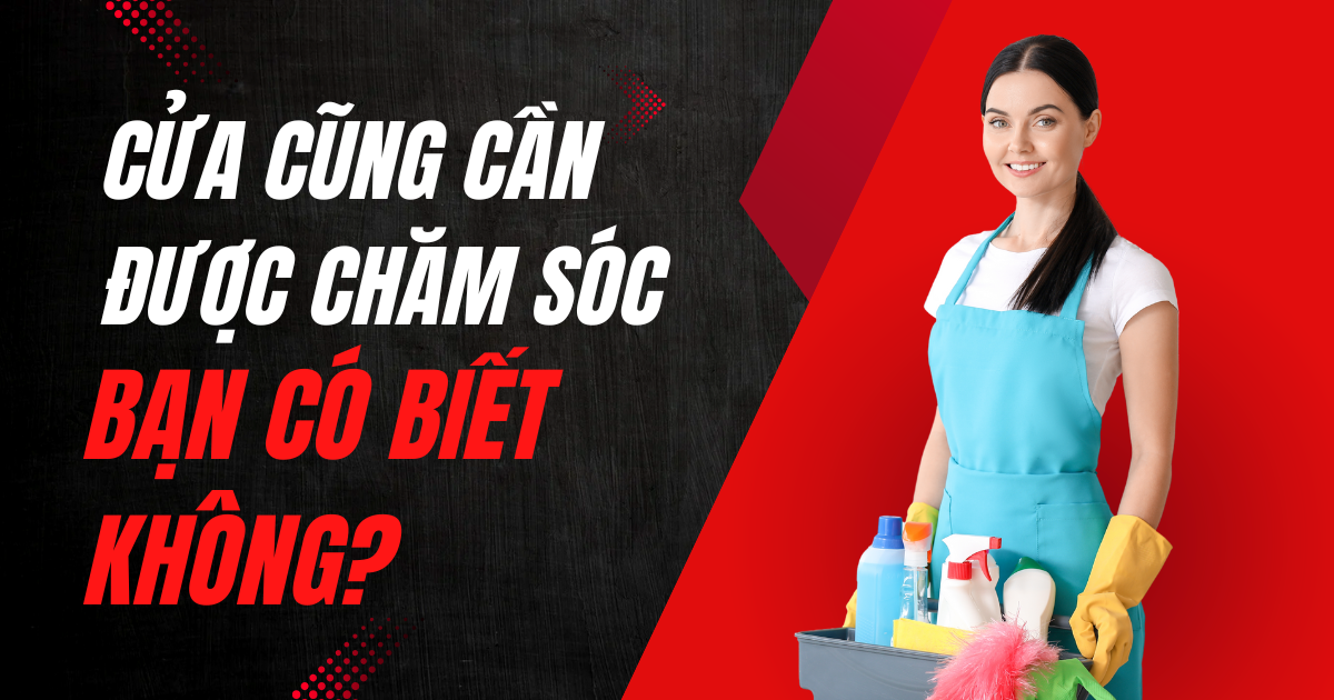 CỬA CŨNG CẦN ĐƯỢC CHĂM SÓC – BẠN CÓ BIẾT KHÔNG?