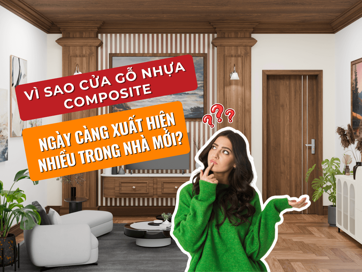 Vì sao cửa Composite ngày càng xuất hiện nhiều trong nhà mới?