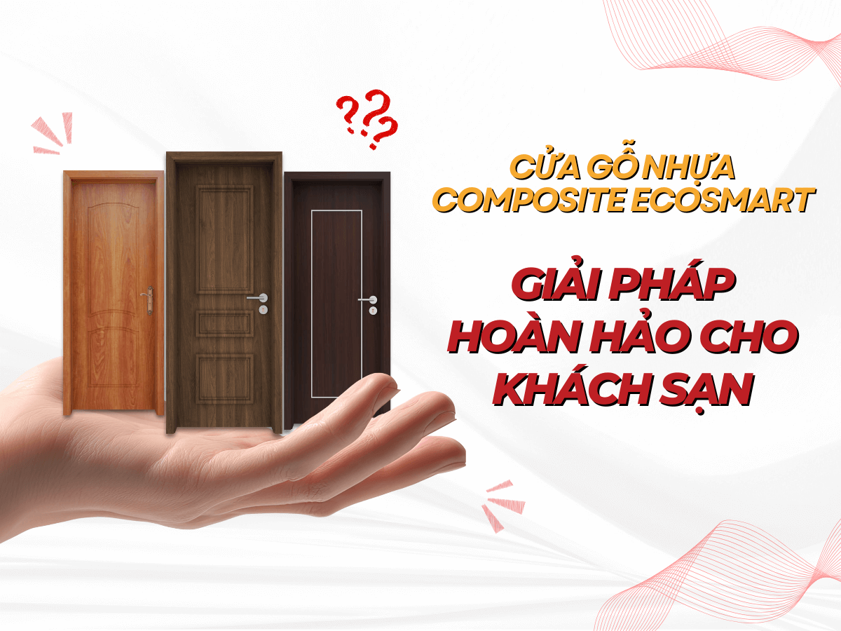 Cửa Gỗ Nhựa Composite Ecosmart - Giải Pháp Hoàn Hảo Cho Khách Sạn