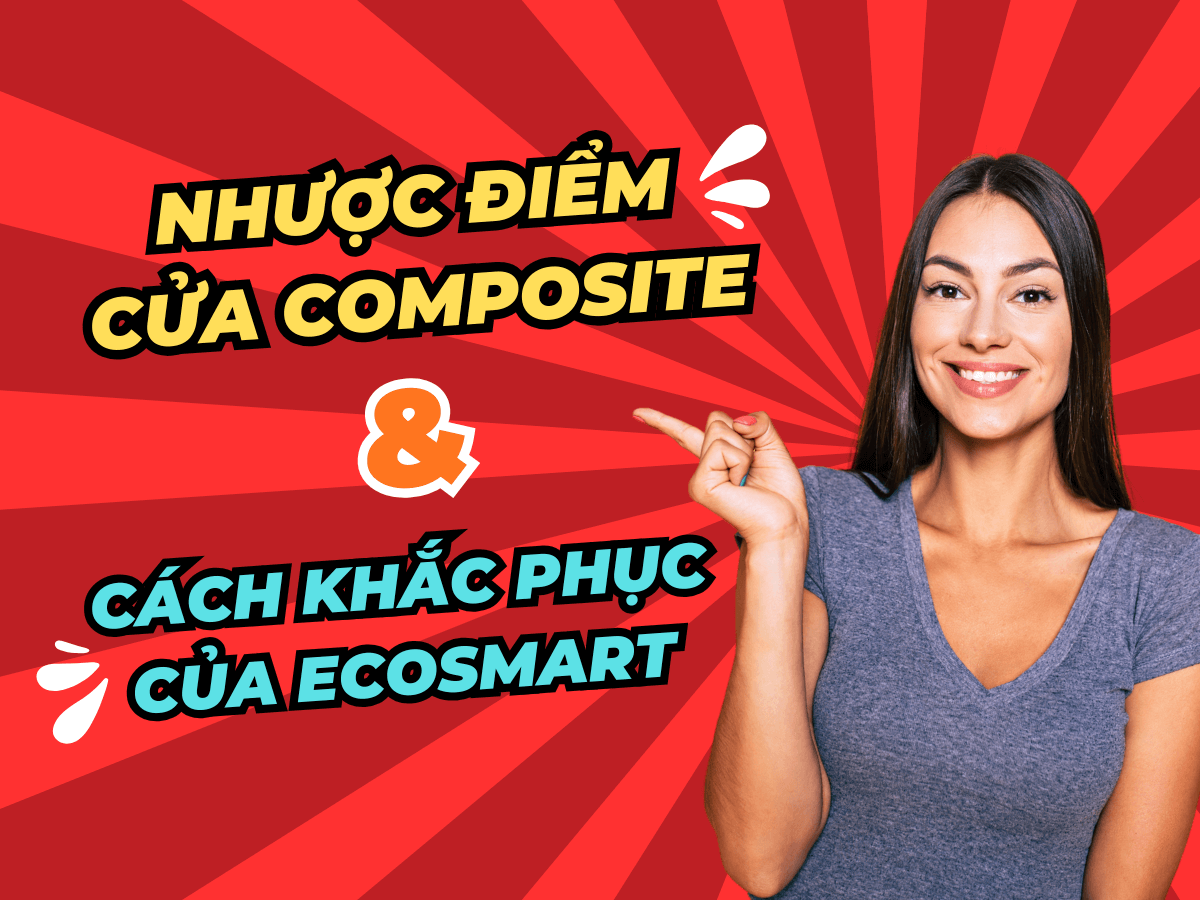 NHƯỢC ĐIỂM Của Cửa Composite Ecosmart Đã Khắc Phục Như Thế Nào