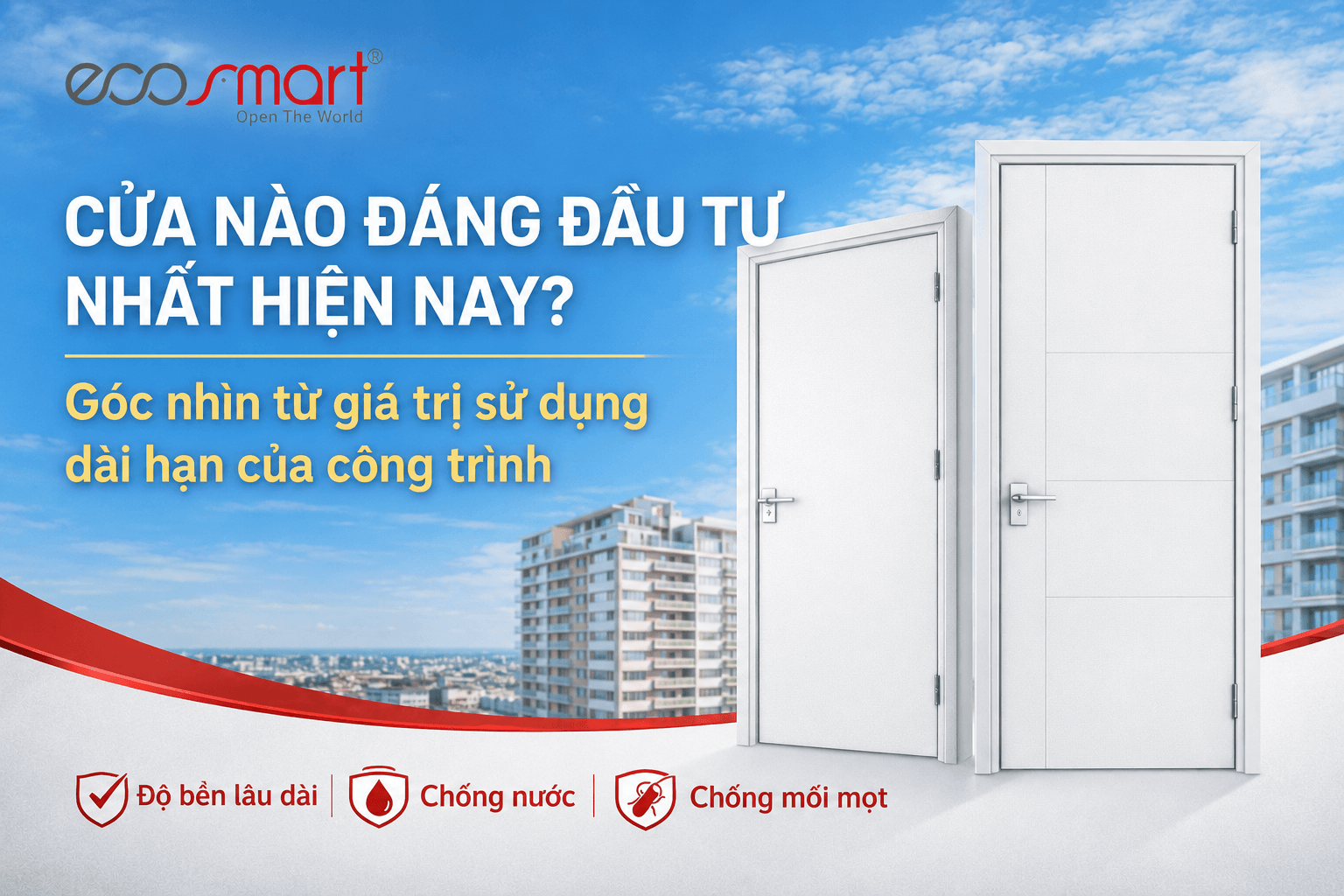 Cửa Nào Đáng Đầu Tư Nhất Hiện Nay? Góc Nhìn Từ Giá Trị Sử Dụng Dài Hạn Của Công Trình