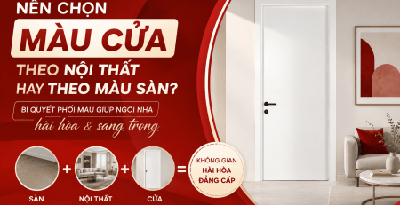 Nên chọn màu cửa theo nội thất hay theo màu sàn?